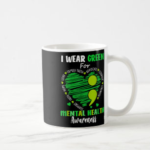 I Wear Green For Mental Health Awareness Month Gre Coffee Mug
