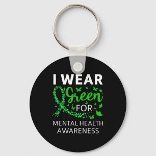 I Wear Green For Mental Health Awareness Month Gre Key Ring