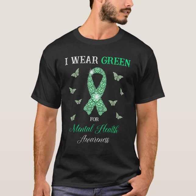 I Wear Green For Mental Health Awareness Month Gre T-Shirt (Front)