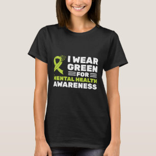 I Wear Green For Mental Health Awareness Month Gre T-Shirt