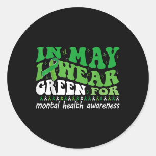 I Wear Green For Mental Health Awareness Month Gro Classic Round Sticker