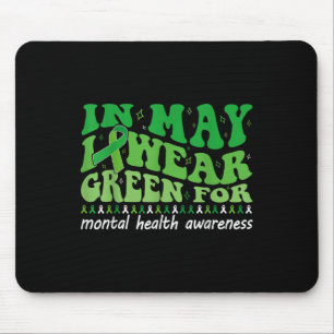 I Wear Green For Mental Health Awareness Month Gro Mouse Pad