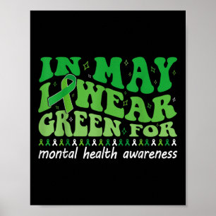 I Wear Green For Mental Health Awareness Month Gro Poster