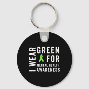 I Wear Green For Mental Health Awareness Month Key Ring