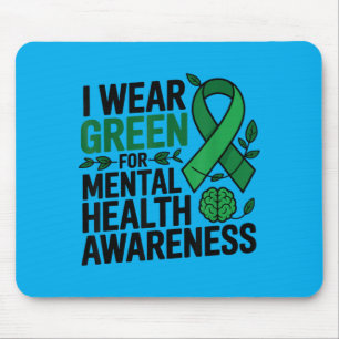 I Wear Green For Mental Health Awareness Month Mouse Pad