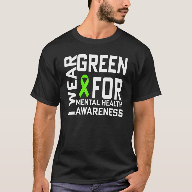 I Wear Green For Mental Health Awareness Month T-Shirt (Front)