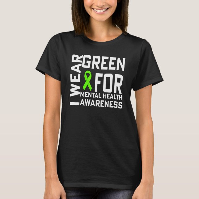I Wear Green For Mental Health Awareness Month T-Shirt (Front)