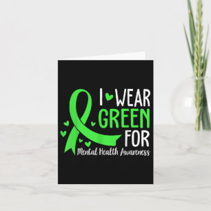 I Wear Green For Mental Health Awareness Ribbon Card