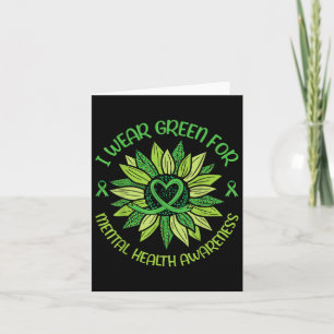 I Wear Green For Mental Health Awareness Sunflower Card