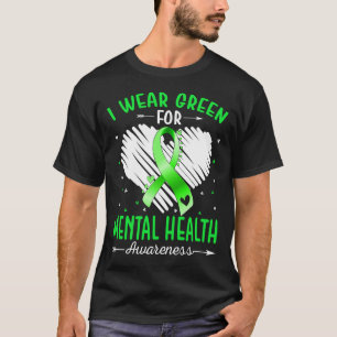 I Wear Green For MENTAL HEALTH Awareness T-Shirt
