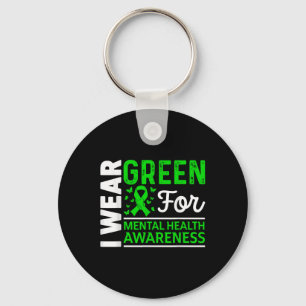 I Wear Green For Mental Health S Awareness Month M Key Ring