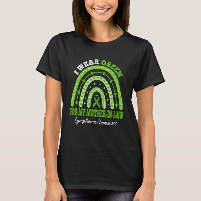 I Wear Green For Mother In Law Lymphoma Awareness  T-Shirt (Front)