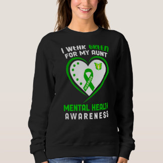 I Wear Green For My Aunt Mental Health Awareness Sweatshirt