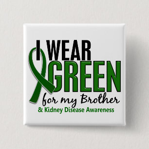 I Wear Green For My Brother 10 Kidney Disease 15 Cm Square Badge