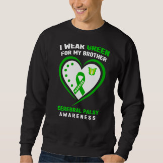I Wear Green For My Brother Cerebral Palsy Awarene Sweatshirt