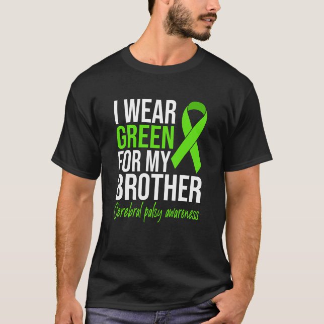I Wear Green For My Brother Cerebral Palsy Awarene T-Shirt (Front)