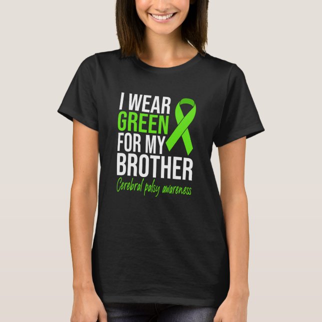 I Wear Green For My Brother Cerebral Palsy Awarene T-Shirt (Front)