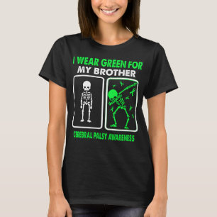 I Wear Green For My Brother CEREBRAL PALSY  T-Shirt