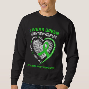 I Wear Green For My Brother In Law Cerebral Palsy  Sweatshirt