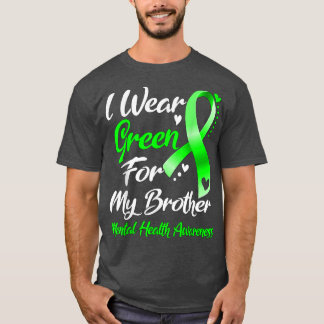 I Wear Green For My Brother Mental Health Awarenes T-Shirt