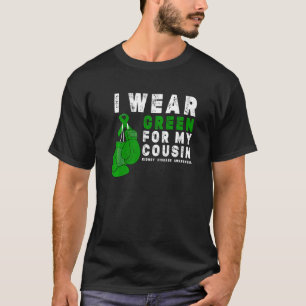 I Wear Green For My Cousin Kidney Disease Awarenes T-Shirt