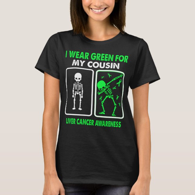 I Wear Green For My Cousin LIVER CANCER AWARENESS T-Shirt (Front)