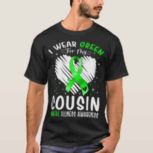 I Wear Green For My Cousin Mental Illness Awarenes T-Shirt