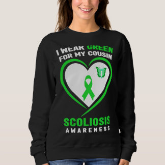I Wear Green For My Cousin Scoliosis Awareness Sweatshirt