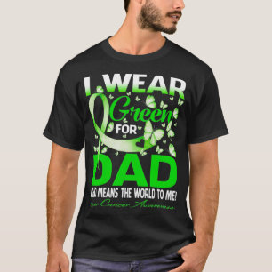 I Wear Green For My Dad Liver Cancer Awareness T-Shirt