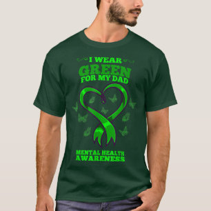 I Wear Green For My Dad Mental Health Awareness204 T-Shirt