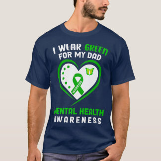I Wear Green For My Dad Mental Health Awareness 20 T-Shirt