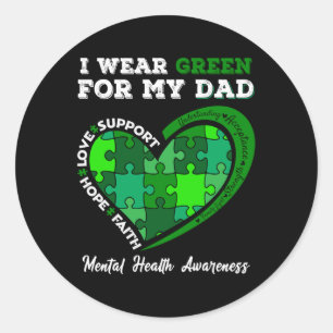 I Wear Green For My Dad Mental Health Awareness So Classic Round Sticker