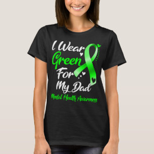 I Wear Green For My Dad Mental Health Awareness T-Shirt