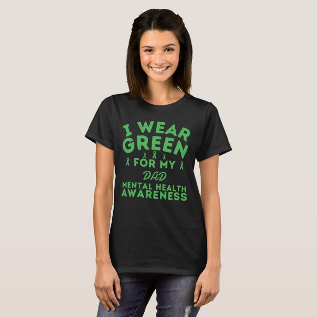 I Wear Green For My Dad Mental Health Customise T-Shirt (Front Full)