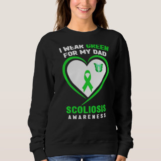 I Wear Green For My Dad Scoliosis Awareness Sweatshirt