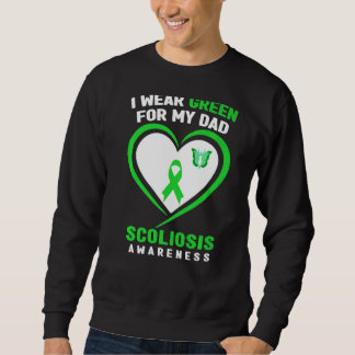 I Wear Green For My Dad Scoliosis Awareness Sweatshirt