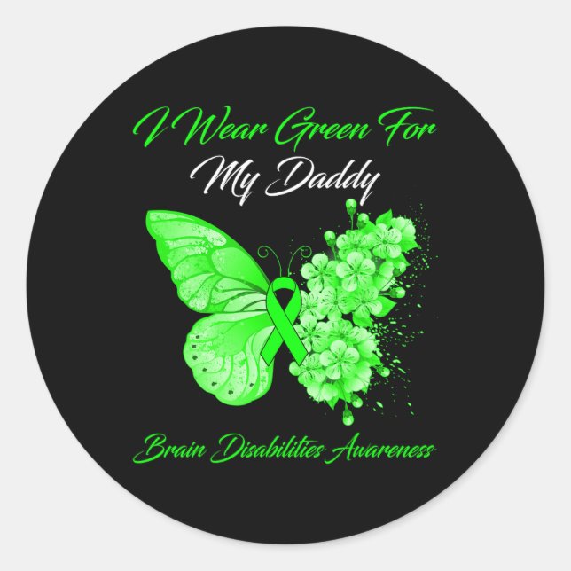 I Wear Green For My Daddy Brain Disabilities Aware Classic Round Sticker (Front)
