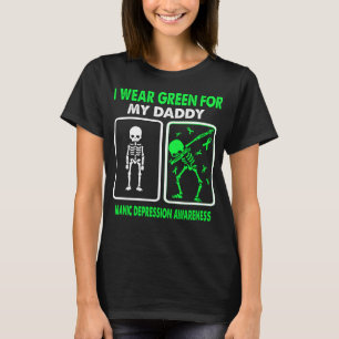 I Wear Green For My Daddy MANIC DEPRESSION T-Shirt