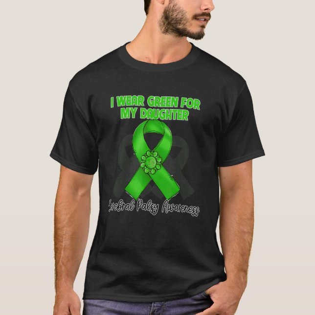 I Wear Green For My Daughter Cerebral Palsy Green  T-Shirt (Front)