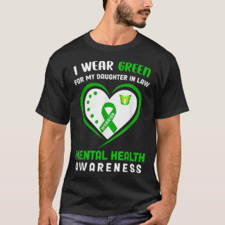 I Wear Green For My Daughter In Law Mental Health  T-Shirt