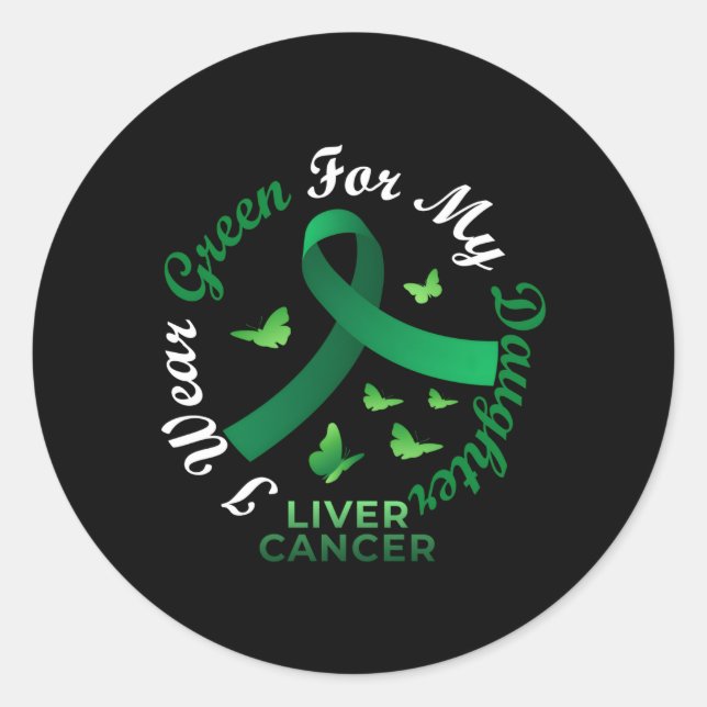 I Wear Green For My Daughter Liver Cancer Awarenes Classic Round Sticker (Front)