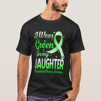 I Wear Green For My Daughter Mitochondrial Disease T-Shirt