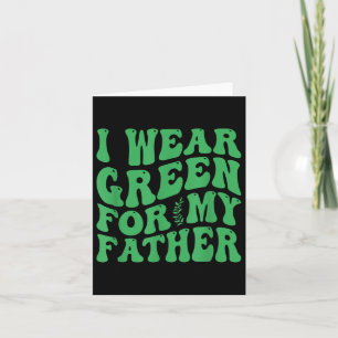 I Wear Green For My Father Mental Health Awareness Card