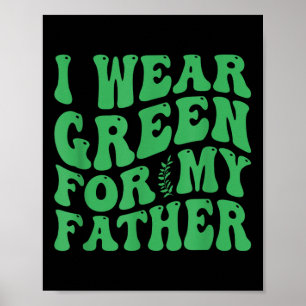 I Wear Green For My Father Mental Health Awareness Poster