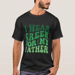 I Wear Green For My Father Mental Health Awareness T-Shirt