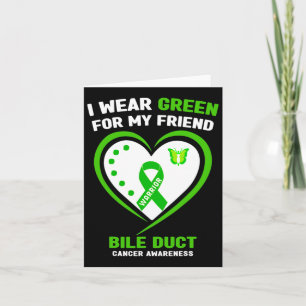 I Wear Green For My Friend Bile Duct Cancer Awaren Card