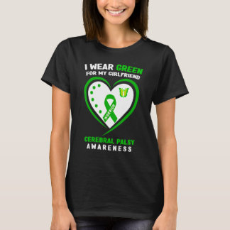 I Wear Green For My Girlfriend Cerebral Palsy Awar T-Shirt