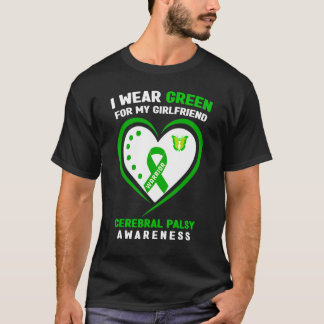 I Wear Green For My Girlfriend Cerebral Palsy Awar T-Shirt
