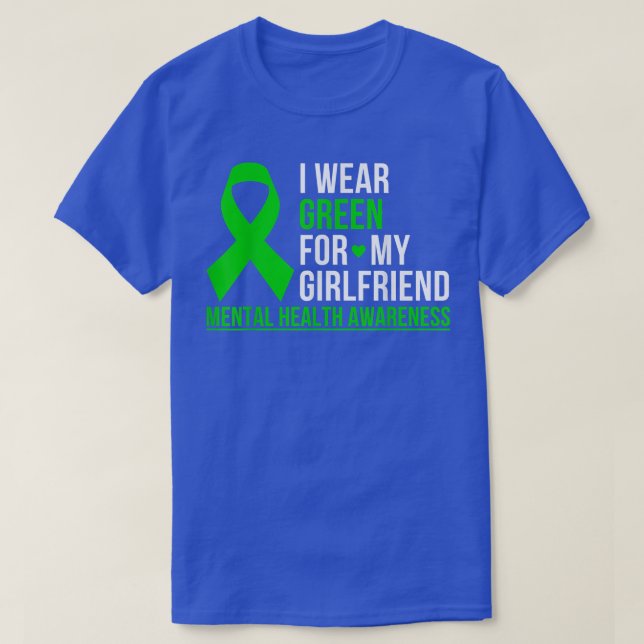 I Wear Green For My Girlfriend Mental Health Aware T-Shirt (Design Front)