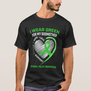I Wear Green For My Godmother Cerebral Palsy Aware T-Shirt